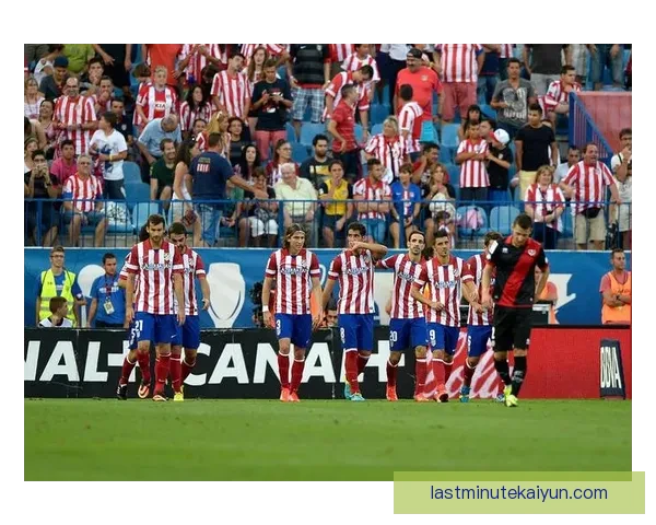 马竞中场组织状态回暖，球队整体表现逐步提升