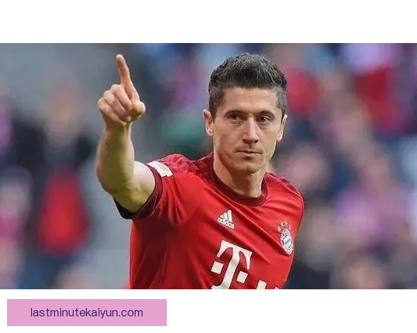 莱万多夫斯基近期拦截抢断数据持续提升，表现备受关注